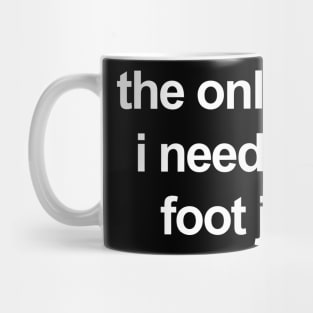 the only job i need is a foot job Mug